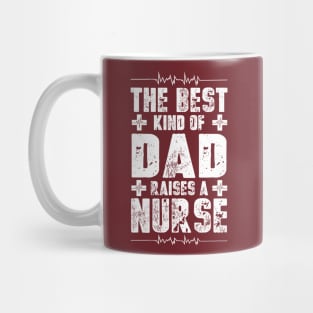 The Best Kind Of Dad Raises A Nurse T-Shirt Mug